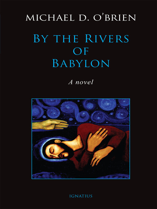 Title details for By the Rivers of Babylon by Michael D. O'Brien - Available
